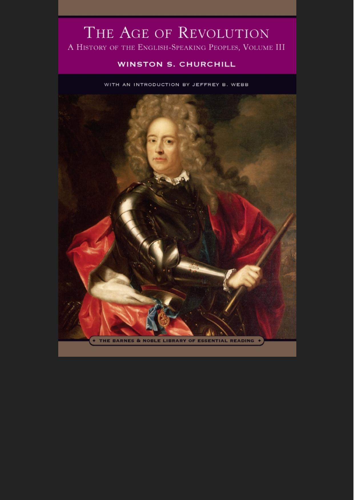 The Age of Revolution: A History of the English-Speaking Peoples, Volume III (Barnes & Noble Library of Essential Reading Series)