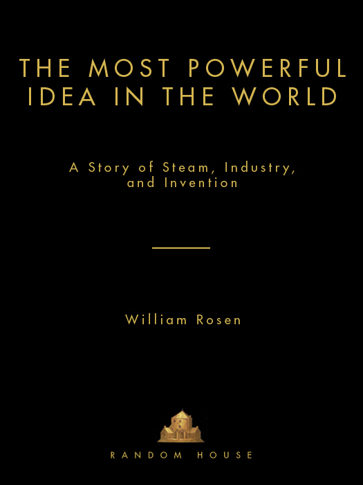 The Most Powerful Idea in the World: A Story of Steam, Industry, and Invention