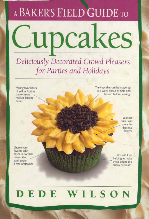 A Baker's Field Guide to Cupcakes: Deliciously Decorated Crowd Pleasers for Parties and Holidays