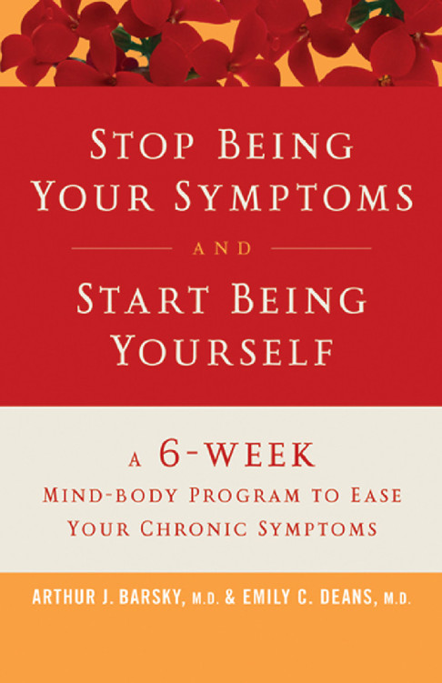 Stop Being Your Symptoms and Start Being Yourself : The 6-week Mind-body Program to Ease Your Chronic Symptoms