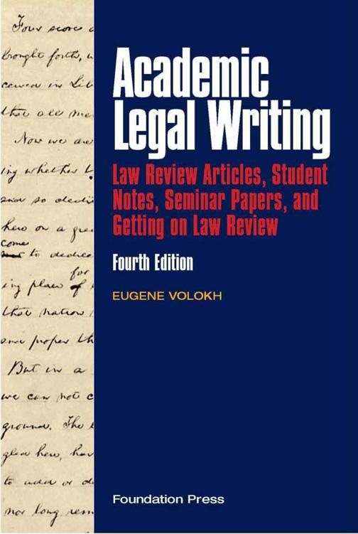 Volokh's Academic Legal Writing: Law Review Articles, Student Notes, Seminar Papers, and Getting on Law Review, 4th