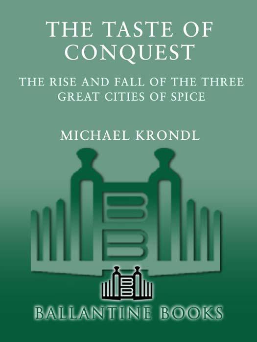 The Taste of Conquest: The Rise And Fall Of The Three Great Cities Of Spice