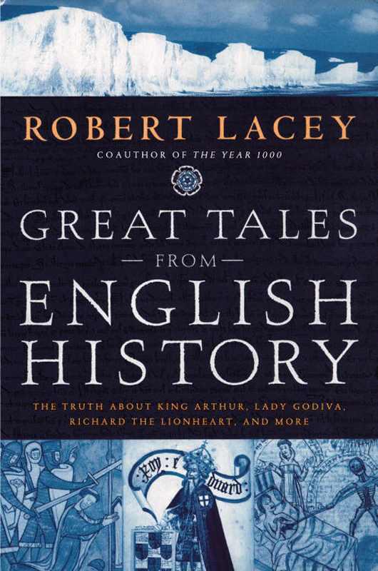 Great Tales from English History: The Truth About King Arthur, Lady Godiva, Richard the Lionheart, and More