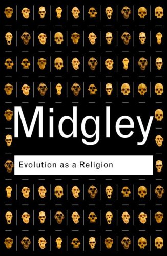 Evolution as a religion: strange hopes and stranger fears