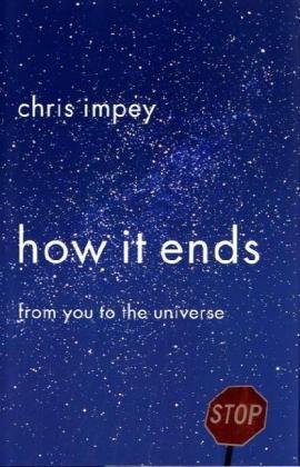 How It Ends: From You to the Universe