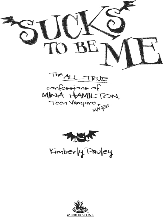 Sucks to Be Me: The All-True Confessions of Mina Hamilton, Teen Vampire (maybe)
