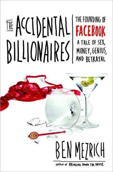 The Accidental Billionaires: The Founding of Facebook: A Tale of Sex, Money, Genius and Betrayal