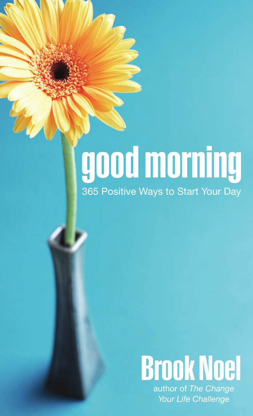 Good Morning: 365 Positive Ways to Start Your Day