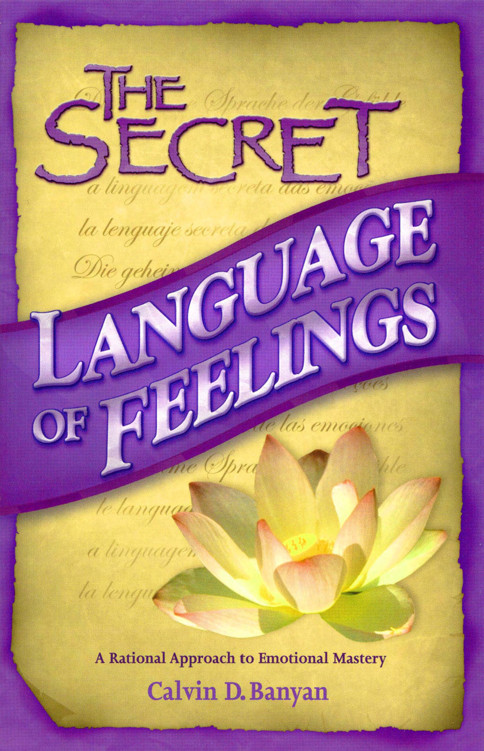 The secret language of feelings: a rational approach to mastering emotions