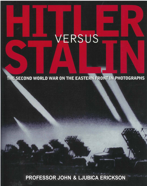 Hitler Versus Stalin: The Second World War on the Eastern Front in Photographs