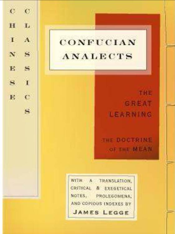 The Confucian Analects, The Great Learning & The Doctrine of the Mean