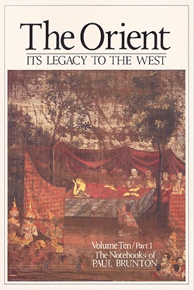 The Orient: Its Legacy to the West: Notebooks Volume 10 (Vol 10, the Notebooks of Paul Brunton)