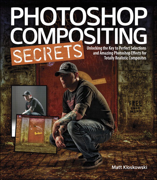 Photoshop Compositing Secrets: Unlocking the Key to Perfect Selections & Amazing Photoshop Effects for Totally Realistic Composites (Bruno Matricciano's Library)