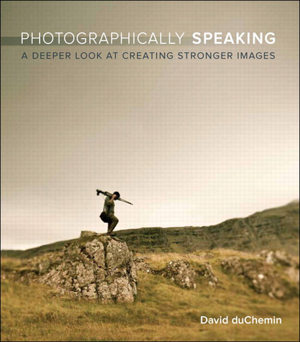 Photographically Speaking: A Deeper Look at Creating Stronger Images (Eva Spring's Library)