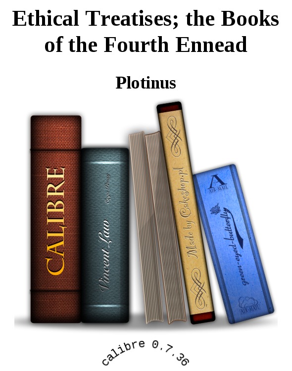 Ethical Treatises; the Books of the Fourth Ennead