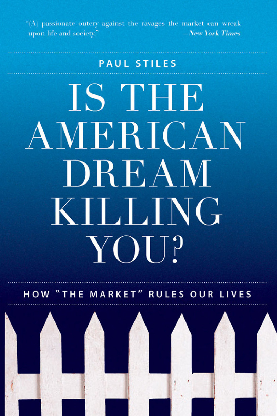 Is the American Dream Killing You?: How "The Market" Rules Our Lives
