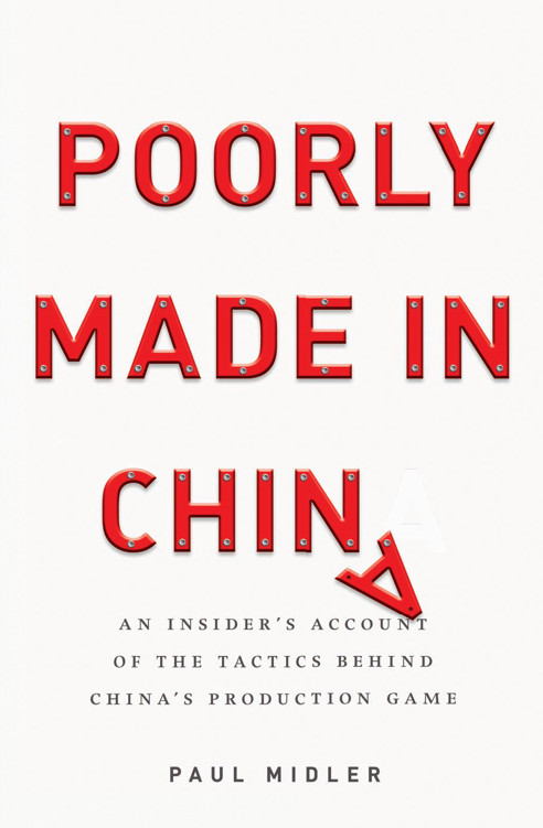Poorly Made in China: An Insider's Account of the Tactics Behind China's Production Game