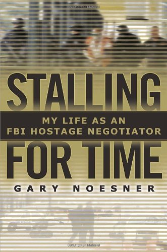 Stalling for Time: My Life as an FBI Hostage Negotiator
