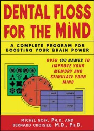 Dental Floss for the Mind: A Complete Program for Boosting Your Brain Power