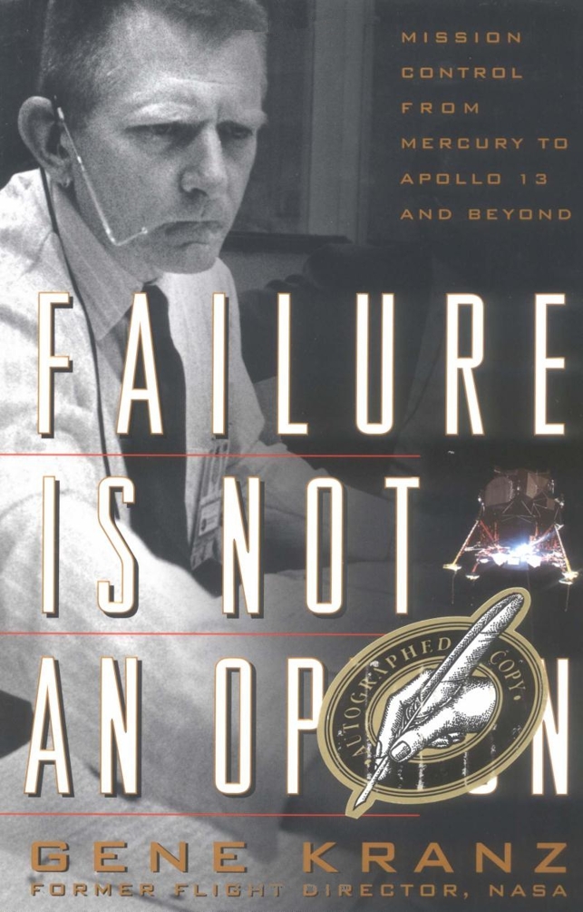 Failure Is Not an Option: Mission Control From Mercury to Apollo 13 and Beyond