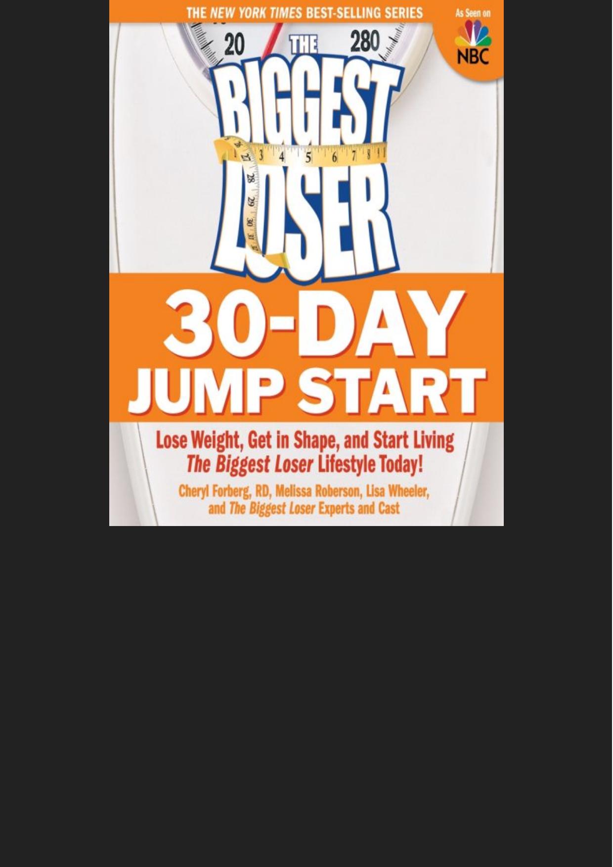 The Biggest Loser 30-Day Jump Start: Lose Weight, Get in Shape, and Start Living the Biggest Loser Lifestyle Today