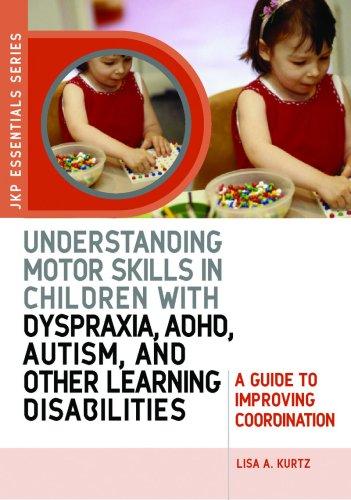 Understanding Motor Skills in Children with Dyspraxia, ADHD, Autism, and Other Learning Disabilities: A Guide to Improving Coordination (JKP Essentials Series) (Jkp Essentials)