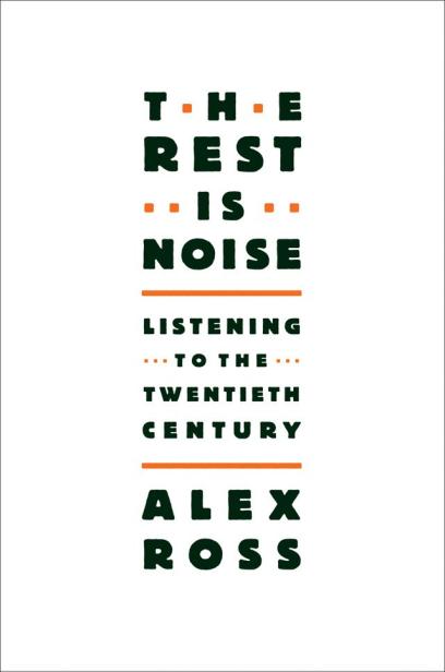 The Rest is Noise: Listening to the Twentieth Century
