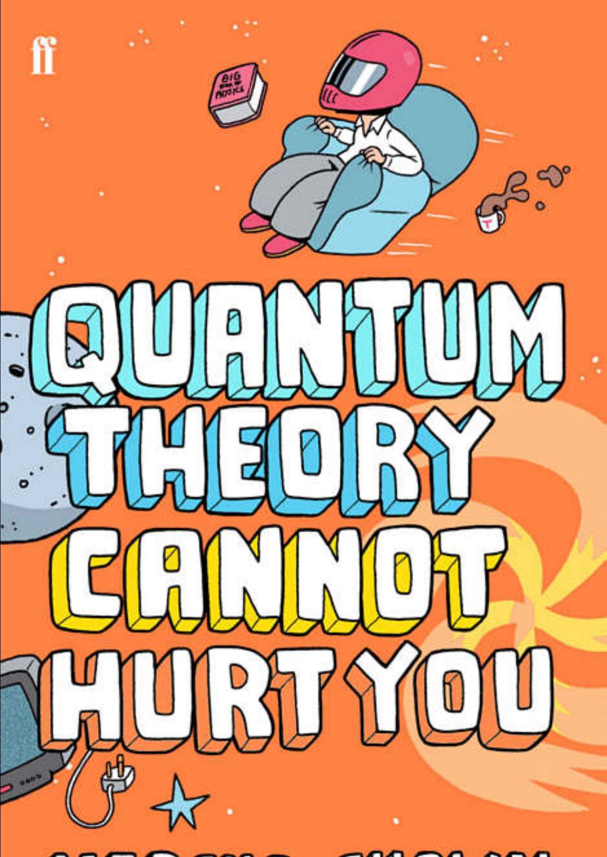 Quantum Theory Cannot Hurt You