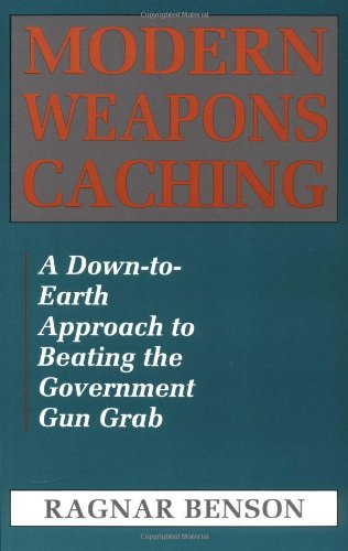 Modern Weapons Caching: A Down-To-Earth Approach To Beating The Government Gun Grab
