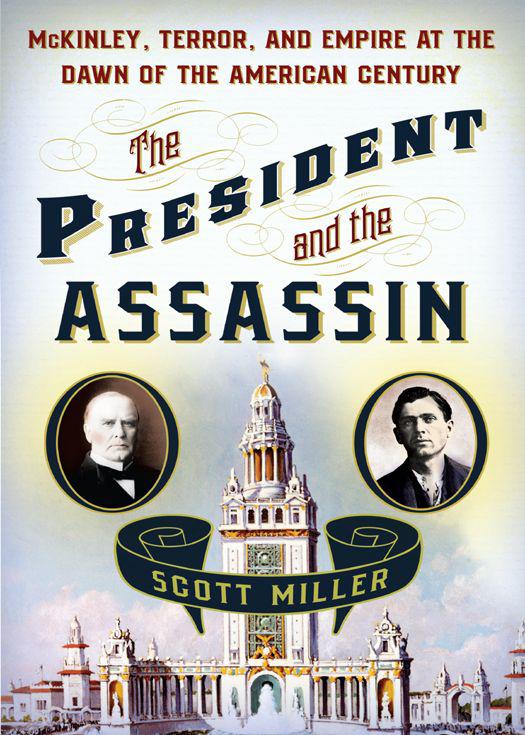 The President and the Assassin: McKinley, Terror, and Empire at the Dawn of the American Century