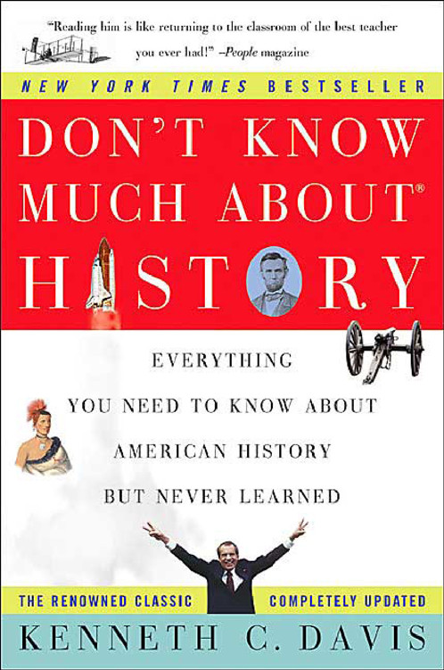 DON'T KNOW MUCH ABOUT HISTORY: EVERYTHING YOU NEED TO KNOW ABOUT AMERICAN HISTORY BUT NEVER LEARNED (Don't Know Much About...(Paperback))