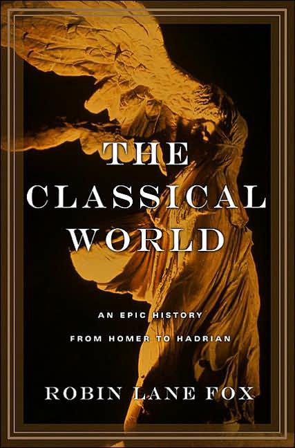 The Classical World: An Epic History From Homer to Hadrian