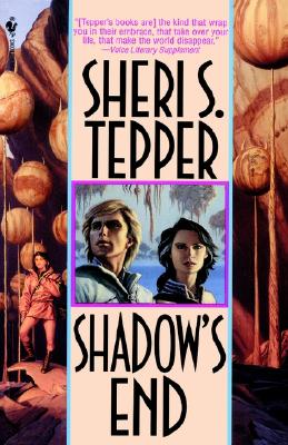 Sheri Tepper - Shadow's End