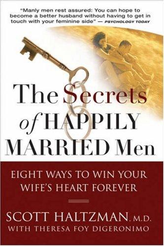 The Secrets of Happily Married Men: Eight Ways to Win Your Wife's Heart Forever