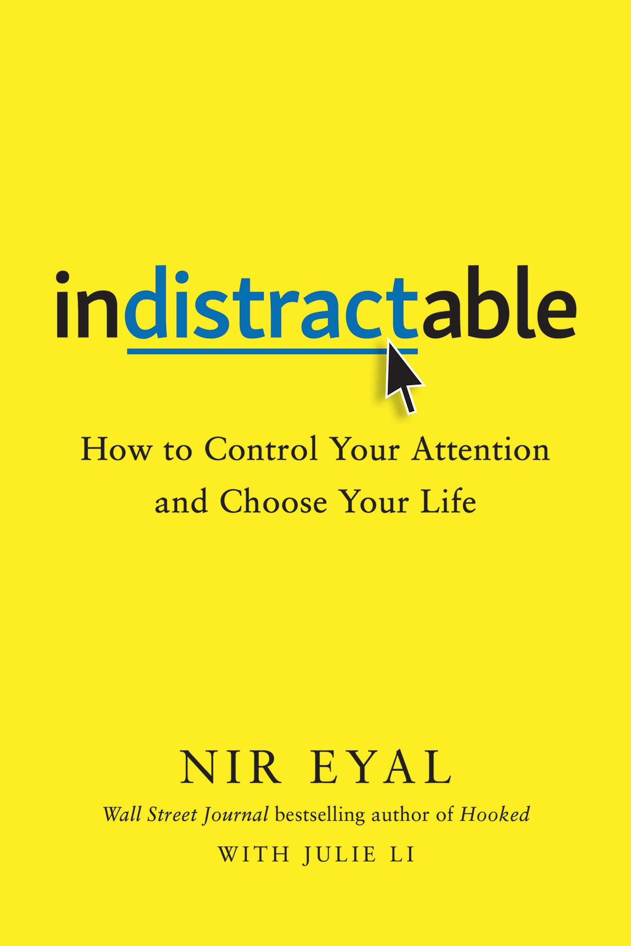 Indistractable: How to Control Your Attention and Choose Your Life