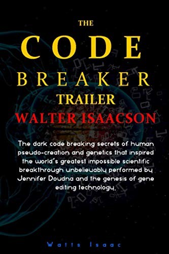 The Code Breaker Trailer by Walter Isaacson: The Dark Code Breaking Secrets of Human Pseudo-Creation and Genetics That Inspired the World's Greatest Impossible Scientific Breakthrough Performed by Jennifer Doudna