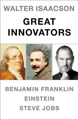 Great Innovators: Steve Jobs, Benjamin Franklin, Einstein