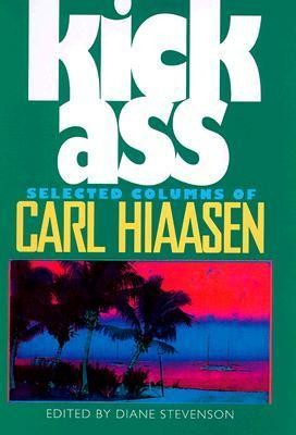 Kick Ass: Selected Columns of Carl Hiaasen