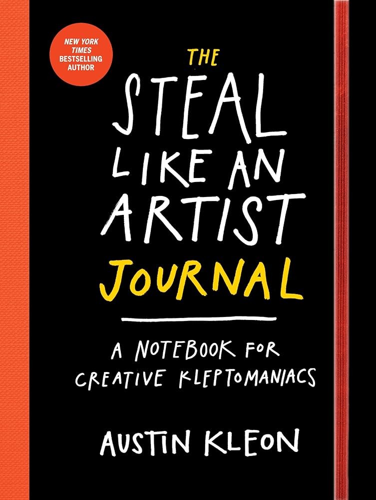 Steal Like an Artist: 10 Things Nobody Told You About Being Creative