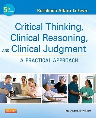 Critical Thinking, Clinical Reasoning, and Clinical Judgment: A Practical Approach