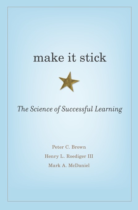 Make It Stick: The Science of Successful Learning