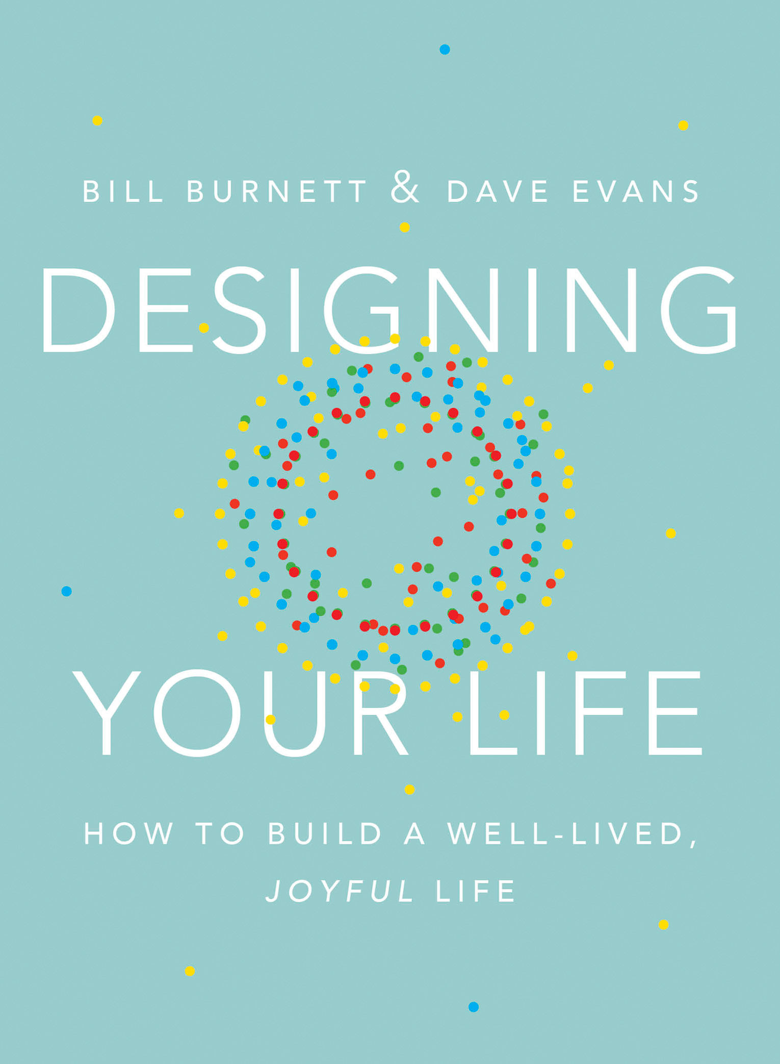 Designing Your Work Life: How to Thrive and Change and Find Happiness at Work