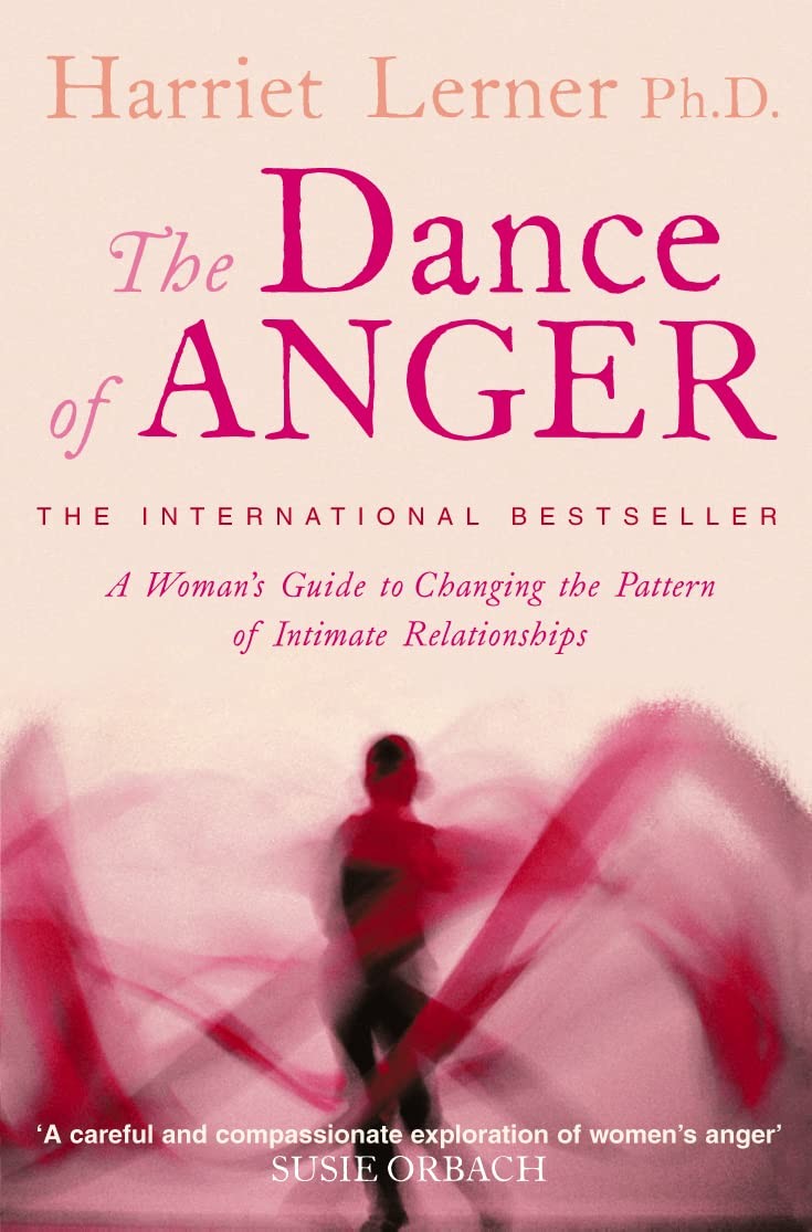 The Dance of Anger: A Woman's Guide to Changing the Patterns of Intimate Relationships