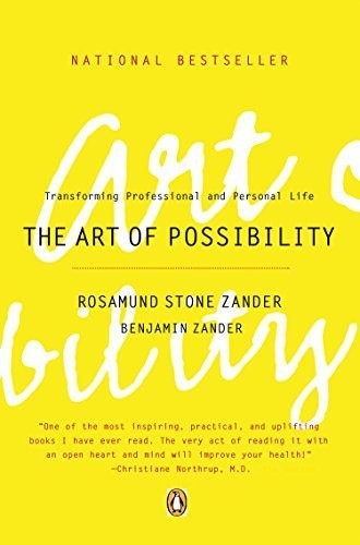 The Art of Possibility: Transforming Professional and Personal Life