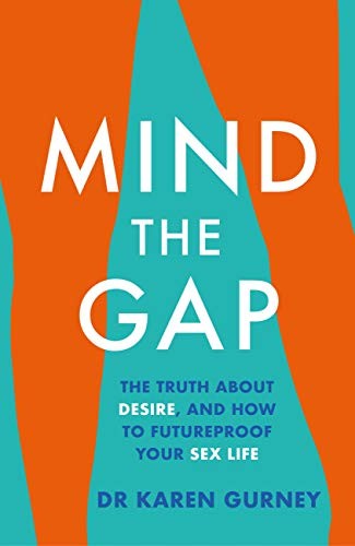 Mind the Gap: The Truth About Desire and How to Futureproof Your Sex Life