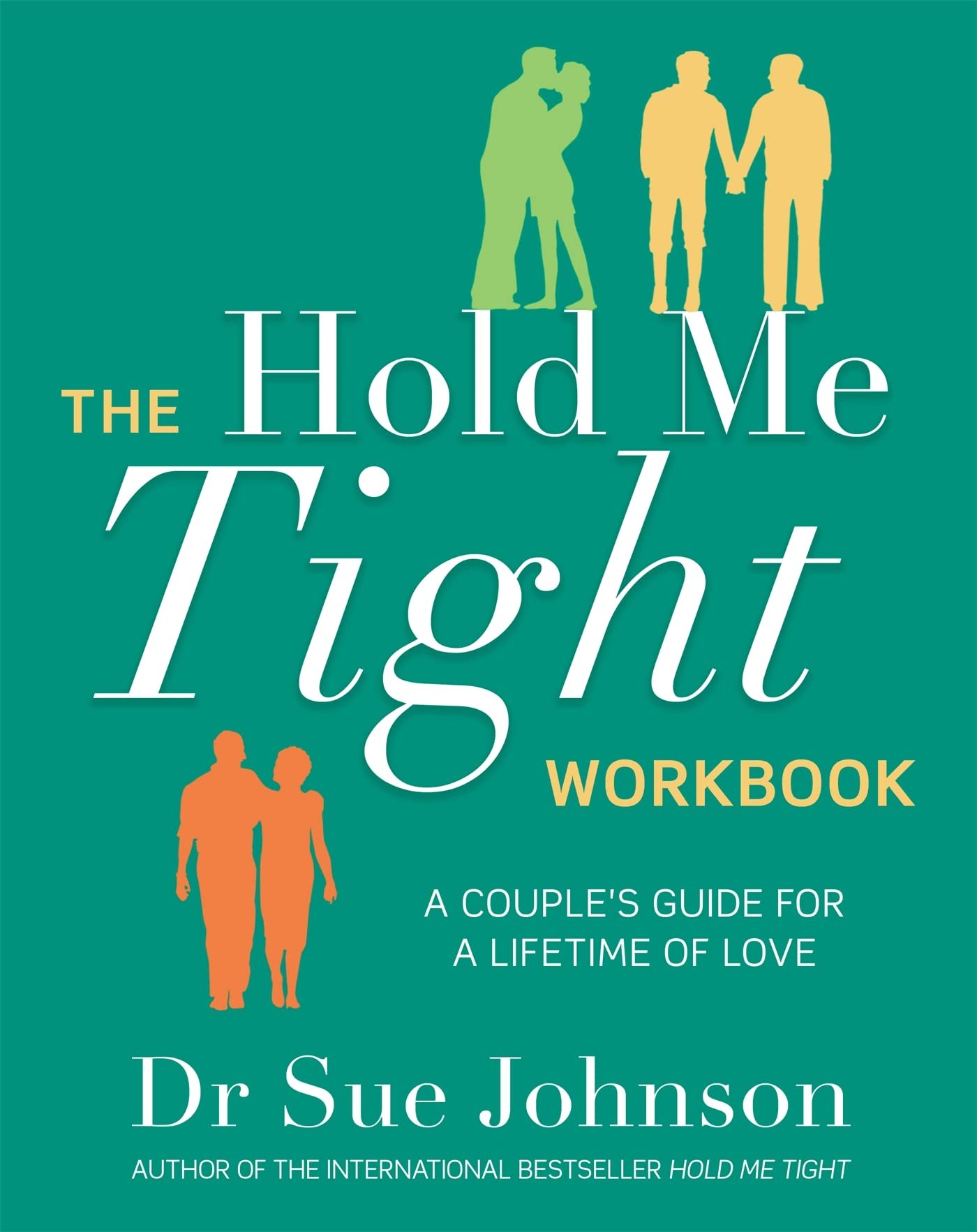 The Hold Me Tight Workbook: A Couple's Guide for a Lifetime of Love