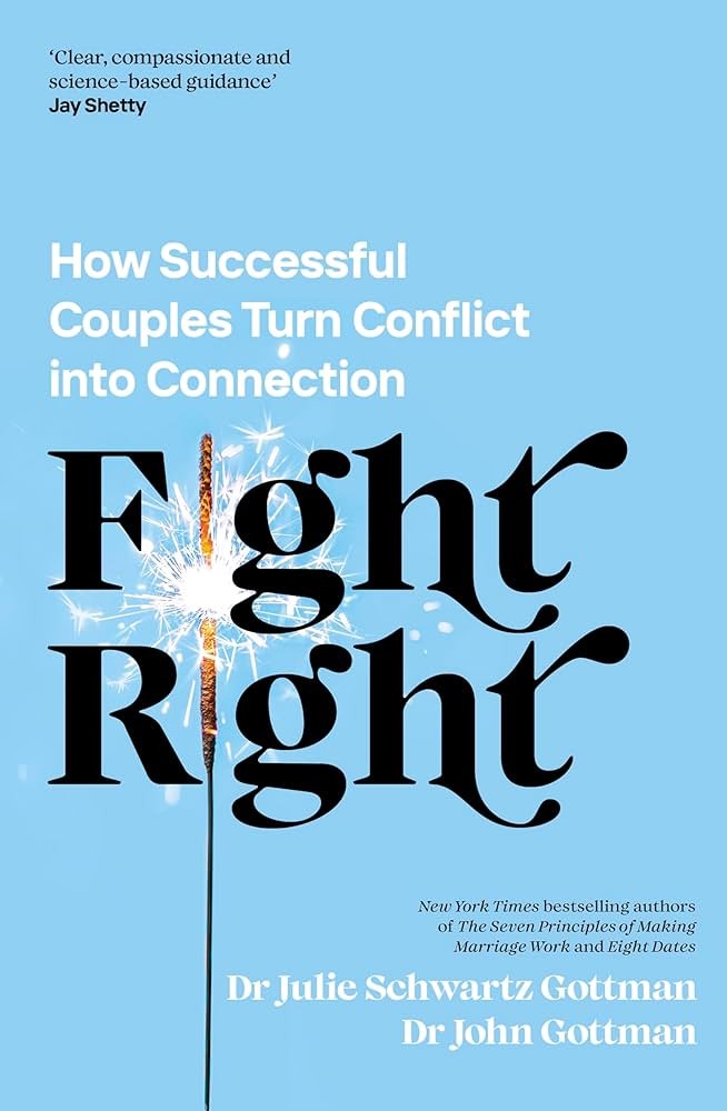 Fight Right: How Successful Couples Turn Conflict Into Connection