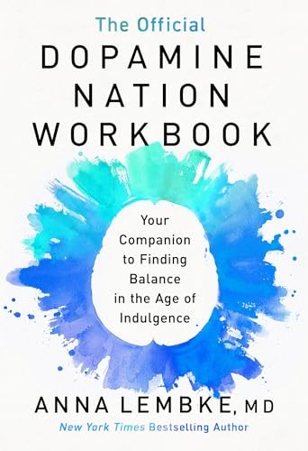 The Official Dopamine Nation Workbook: A Practical Guide to Overcoming Addiction in the Age of Indulgence