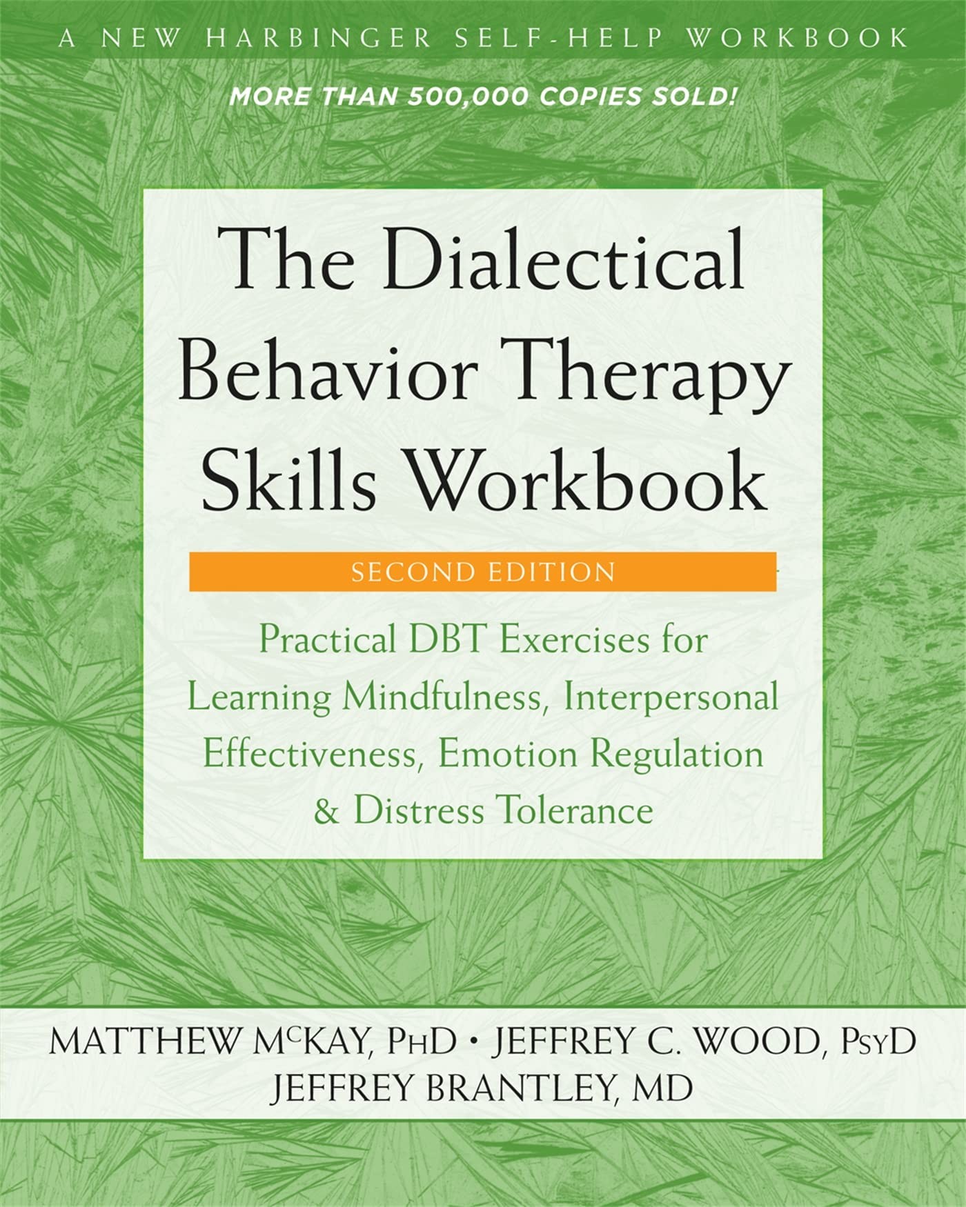 The Dialectical Behavior Therapy Skills Workbook: Practical DBT Exercises for Learning Mindfulness, Interpersonal Effectiveness, Emotion Regulation & Distress Tolerance