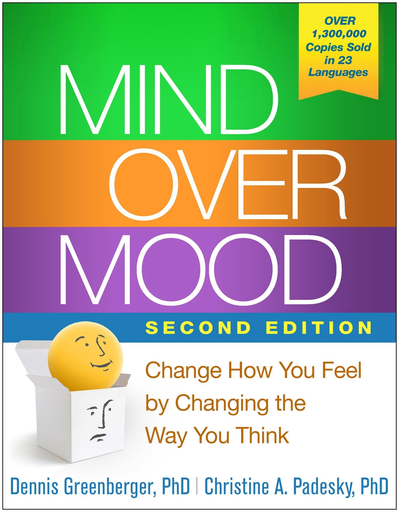 Mind Over Mood, Second Edition: Change How You Feel by Changing the Way You Think by Dennis Greenberger PhD Christine A. Padesky PhD Aaron T. Beck MD2 Edition